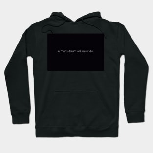 A man's dream will never die Hoodie